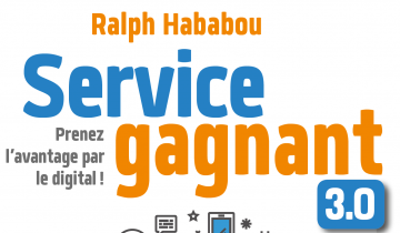 « Service gagnant 3.0 », le dernier ouvrage de Ralph HABABOU